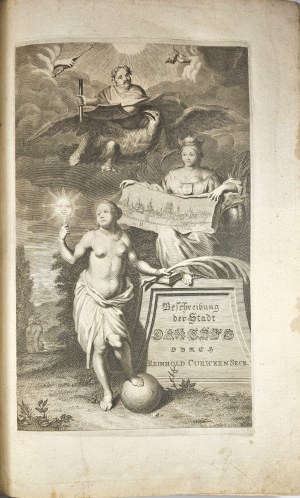 Curicke Reinhold - Der Stadt Dantzig Historische Beschreibung ... Amsterdam und Dantzig 1687 AND Freuden-Bezeugung Der Stadt Dantzig über die [...] Königliche Wahl und darauf Glücklich-erfolgte Krönung [...] Herrn Augusti des Andern, Königes in Pohlen.