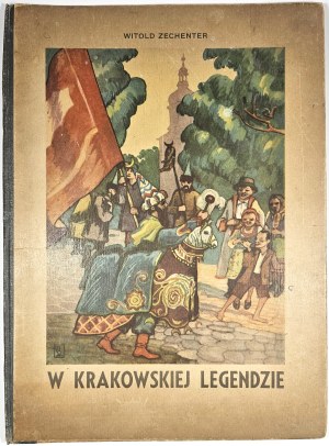 Zechenter Witold - In the Cracow legend.... Illustrated by Kazimierz Puchała. Kraków [1949] 
