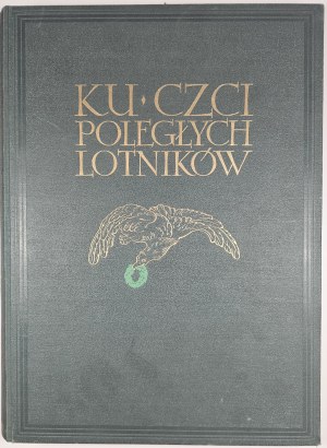 In honor of the fallen airmen. A memorial book. Collective work under the ed. of Marjan Romeyki. Warsaw 1933 Published by the Committee for the Construction of a Monument in Honor of Fallen Airmen. Nakł. Lucjan Zlotnicki.