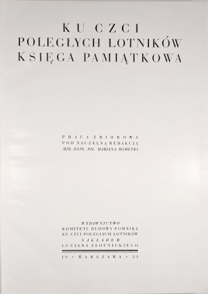 In honor of the fallen airmen. A memorial book. Collective work under the ed. of Marjan Romeyki. Warsaw 1933 Published by the Committee for the Construction of a Monument in Honor of Fallen Airmen. Nakł. Lucjan Zlotnicki.