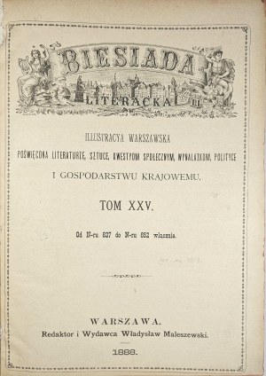 Biesiada Literacka T. XXV-XXVI. Ilustracya warszawska devoted to literature, art, social issues, inventions, politics and national economy. Warsaw 1883 Editor and Publisher Wladyslaw Maleszewski.