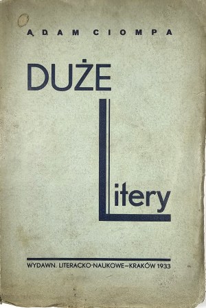 Ciompa Adam - Large letters. Kraków 1933 Wyd. Literacko-Naukowe (Wojciech Meisels).