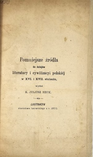 Heck K. Juliusz - Minor sources for the history of Polish literature and civilization in the 16th and 17th centuries published ..... Lustracya starostwa lwowskiego z r. 1570 [Stryj 1890 Druk. A. Müller Syna].