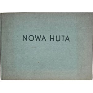 Nowa Huta. Komitet Obchodu Dziesięciolecia Nowej Huty. Kraków 1959.