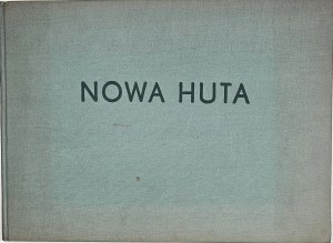 New Steelworks. Committee for the Celebration of the Tenth Anniversary of Nowa Huta. Cracow 1959.