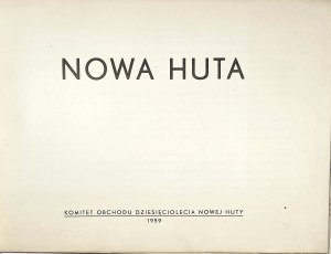 New Steelworks. Committee for the Celebration of the Tenth Anniversary of Nowa Huta. Cracow 1959.
