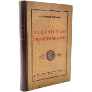 Zastawniak F. - Złotnictwo i probiernictwo - Kraków 1946 [ sygnatury srebro, złoto, techniki jubilerskie, podręcznik dla złotników]
