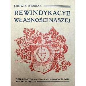 Stasiak L. - Rewindykacye Własności Naszej - Kraków 1911 [ Wit Stwosz]
