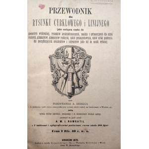 Heissig F. - Przewodnik do rysunku cyrklowego i linijnego - Kraków 1875 [z tablicami i rycinami]