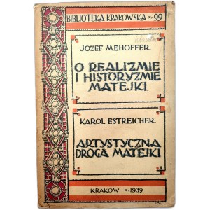 J. Mehoffer, K. Estreicher - O realizmie i historyzmie Matejki, Artystyczna droga Matejki - Kraków 1939 [Proj. okładki Józef Mehoffer]