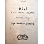 Libonis L. - Styl w sztuce czystej i stosowanej - Styl Gotycki, Japoński, Empire - Warszawa 1903