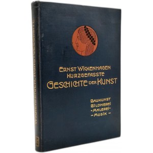Wickenhagen E. - Historia Sztuki i Architektury - Ettlingen 1906 [ liczne ryciny, naklejka Księgarni Felix Kasprzyk Beuthen - Bytom]