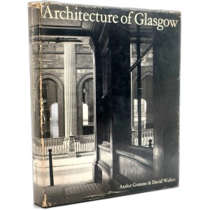Gomme A., Walker D. - Architecture of Glasgow - London 1968