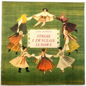 Karolak J. - Folk costumes and customs, Warsaw 1956 [ first edition].
