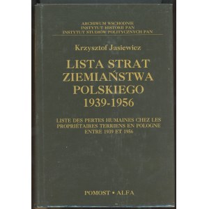 Jasiewicz Krzysztof - Lista strat ziemiaństwa polskiego 1939-1956. T. 1-2. Warszawa 1995 Pomost-Alfa.