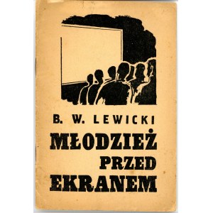 Lewicki B[olesław] W[łodzimierz] - Młodzież przed ekranem. Lwów 1935 Druk. Słowa Polskiego.