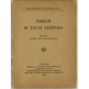Ruchniewicz Józef - Toruń w życiu Chopina. Towarzystwo Miłośników Torunia.
