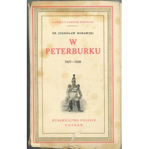 Morawski Stanisław - W Peterburku 1827-1838. Poznań [1927] Wyd. Polskie.