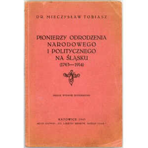 Tobiasz Mieczysław - Pionierzy odrodzenia narodowego i politycznego na Śląsku (1763-1914). Katowice 1945 Ex Libris.