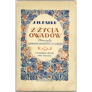 Fabre Jean Henri - Z życia owadów. Pisma wybrane z Souvenirs entomologiques. Lwów - Warszawa 1925 Książnica - Atlas.