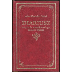 Kamieński Dłużyk Adam - Diariusz więzienia moskiewskiego, miast i miejsc. Wrocław 1997 Stowarzyszenie Wspólnota Polska. Wyższe Seminarium Duchowne Salwatorianów.