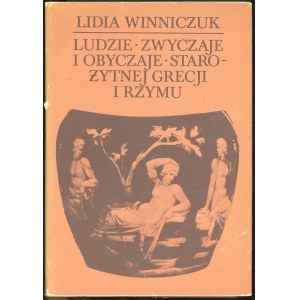 Winniczuk Lidia - Ludzie, zwyczaje, obyczaje starożytnej Grecji i Rzymu. Warszawa 1983 PWN