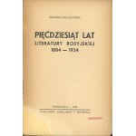 Kułakowski Sergiusz - Pięćdziesiąt lat literatury rosyjskiej 1884-1934. Warszawa 1939 Nakł. Księg. F. Hoesicka.