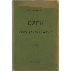 Sarna Zygmunt - Czek i jego zastosowanie. Kraków 1926 Nakł. własny.