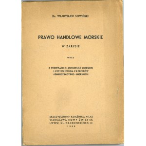 Sowiński Władysław - Prawo handlowe morskie w zarysie wraz z przepisami o asekuracji morskiej i zestawieniem przepisów administracyjno-morskich. Warszawa 1935 Skł. Gł. Książnica Atlas.