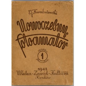 Kwaśniewski E[dward] J[arosław] - Nowoczesny fotoamator. Podręcznik fotograficzny. Kraków 1948 Wiedza-Zawód-Kultura Tadeusz Zapiór i Ska.