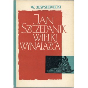 Jewsiewicki Władysław - Jan Szczepanik wielki wynalazca. Warszawa 1961 PWT.