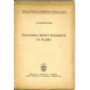 Konik Eugeniusz - Znaleziska monet rzymskich na Śląsku. Wrocław 1965 Ossolineum.