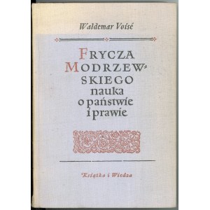 Voisé Waldemar - Frycza Modrzewskiego nauka o państwie i prawie. Warszawa 1956 Książka i Wiedza.