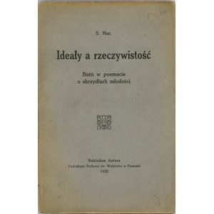 Lewin Marian Stanisław] S. Mar. - Ideały a rzeczywistość. Baśń w poemacie o skrzydłach miłości. Poznań 1922 Nakładem Autora.