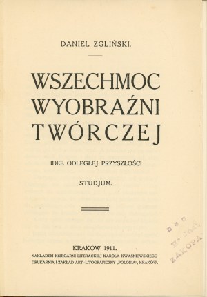 Zglinski Daniel - The omnipotence of creative imagination. Ideas of the distant future. A study. Krakow 1911 Nakł. Księg. Literacka Karol Kwaśniewski.