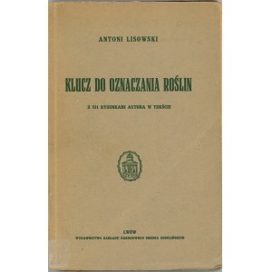 Lisowski Antoni - Klucz do oznaczania roślin. Z 331 rysunkami autora w tekście. Lwów 1938 Wyd. Zakł. Narodowego im. Ossolińskich.