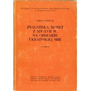 Kotlar Mikołaj - Znaleziska monet z XIV-XVII w. na obszarze ukraińskiej SRR. Materiały. Wrocław 1975 Ossol.