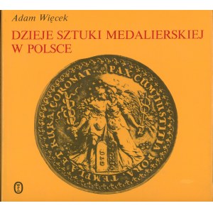 Więcek Adam - Dzieje sztuki medalierskiej w Polsce. Wydanie 2 poszerzone i uzupełnione. Kraków 1989 Wyd. Literackie.