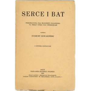 Nowakowski Zygmunt - Serce i bat. Przeznaczona dla młodzieży pogawędka na temat opieki na zwierzętami. Z czterema ilustracjami. Lwów 1935 Nakł. Macierzy Szkolnej.