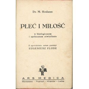 Hodann Max - Płeć i miłość w bijologicznem i społecznem oświetleniu. Z upoważnienia autora przełożył Eugeniusz Flode. Warszawa 1931 Ars Medica.