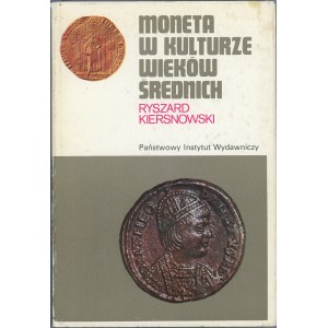 Kiersnowski Ryszard - Moneta w kulturze wieków średnich. Warszawa 1988 PIW.