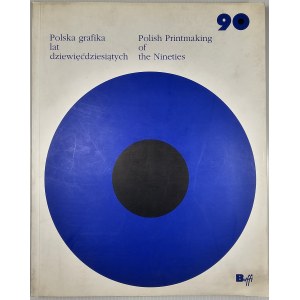 Fejkiel Jan - Polska grafika lat dziewięćdziesiątych. Polish Printmaking of the Nineties. Bielsko-Biała 1996 Wyd. Buffi