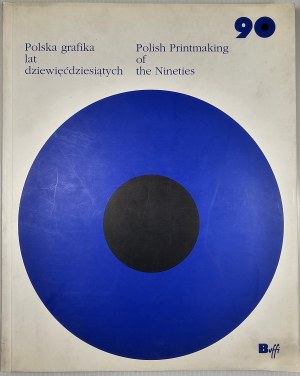 Fejkiel Jan - Polish Printmaking of the Nineties. Polish Printmaking of the Nineties. Bielsko-Biała 1996 Buffi Publishing House.