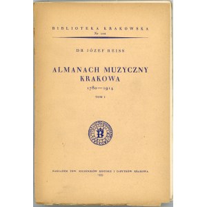 Biblioteka Krakowska nr 102 Reiss Józef - Almanach muzyczny Krakowa 1780 - 1914. T. I.