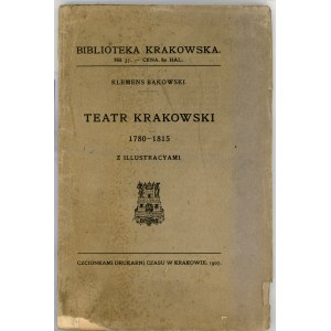 Biblioteka Krakowska nr 37 Bąkowski Klemens - Teatr krakowski 1780-1815.