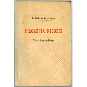 Dębicki Władysław Michał - Filozofia nicości. Rzecz o istocie buddyzmu. Warszawa 1896 Nakł. Gebethnera i Wolffa.