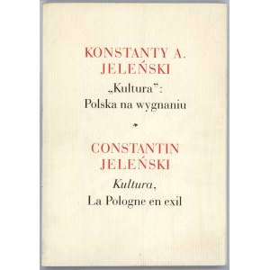 Jeleński Konstanty A[leksander] - Kultura: Polska na wygnaniu. Kultura, La Pologne en exil. Warszawa 2005 Inst. Dokumentacji i Studiów na Literaturą Polską.