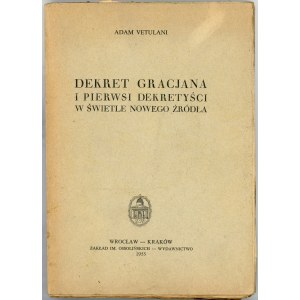 Vetulani Adam - Dekret Gracjana i pierwsi dekretyści w świetle nowego źródła. Wrocław-Kraków 1955 Ossol.