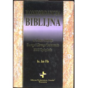 Flis Jan - Konkordancja Starego i Nowego Testamentu do Biblii Tysiąclecia. Warszawa 1996 Oficyna Wyd. Vocatio.