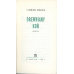 Brandys Kazimierz - Drewniany koń. Powieść. Warszawa 1958 Czytelnik. Podpis autora.
